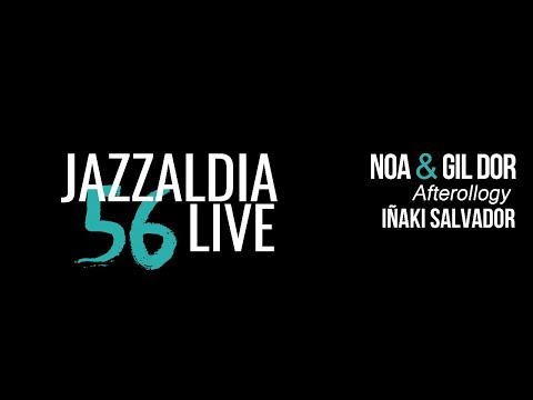 LIVE 56 JAZZALDIA: NOA & GIL DOR, “Afterallogy” + IÑAKI SALVADOR- July 24, 2021