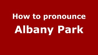 How to pronounce Albany Park