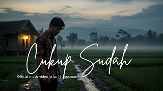 Download lagu Cukup Sudah - Lagu Sedih Paling Menyentuh Hati | Agus Masri (Video Lirik) mp3