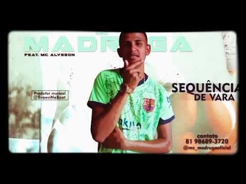 MC MADRUGA SEQUÊNCIA DE VARA