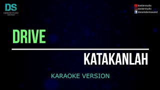 Download lagu Drive - katakanlah (karaoke version) tanpa vokal mp3