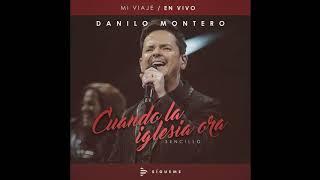 Danilo Montero - Cuando La Iglesia Ora En Vivo