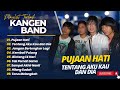 KANGEN BAND PUJAAN HATI TENTANG AKU KAU DAN DIA FULL ALBUM POP TERPOPULER 2025