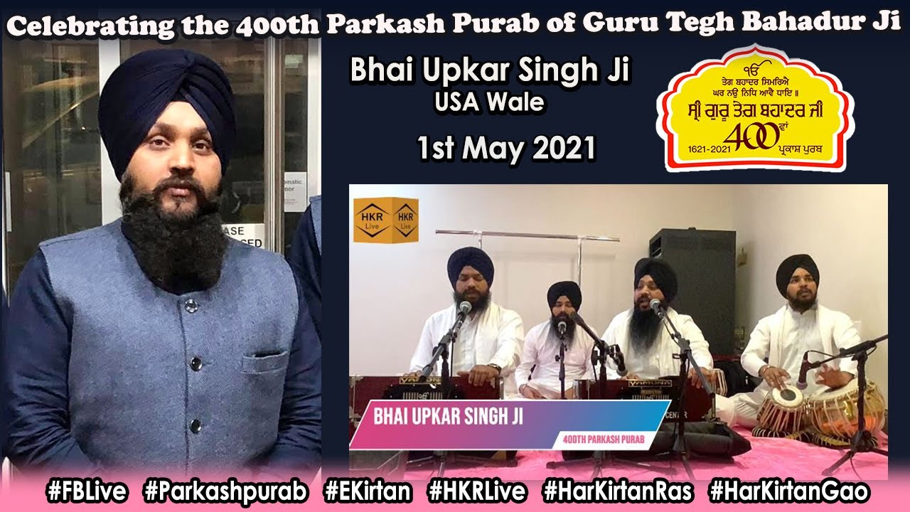 Bhai Upkar Singh Ji - Celebrating 400th Parkash Purab of Guru Tegh Bahadur Ji 1 May 2021