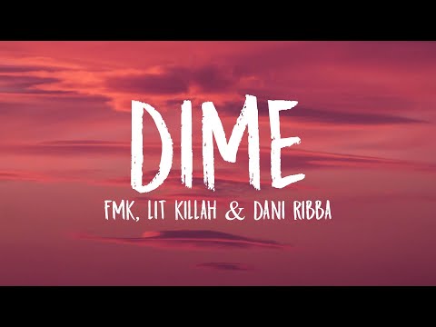 FMK, Lit Killah & Dani Ribba - Dime (Letra/Lyrics)