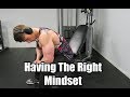 2019 BODYBUILDING PREP | Having The Right Mindset