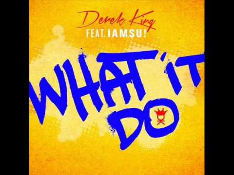 Derek King - What It Do ft. Iamsu! (New Music May 2014)