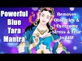 Powerful Blue Tara Mantra 108 Times Removes Obstacles Fear Stress Jai Tara Ma Pronali