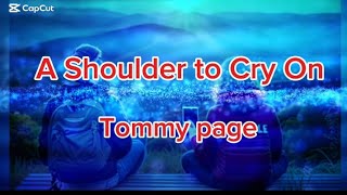 Download lagu A Shoulder to Cry On❣️❣️ ( Tommy page) mp3