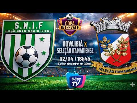 AO VIVO 🔴 Nova Ibiá x Seleção Itamariense | Copa Intervale 2026 | Direto do Estádio Macaxeirão