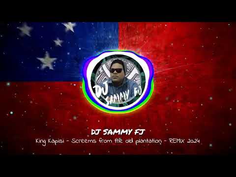 DJ SAMMY FJ - KING KAPISI SCREEMS FROM THE OLD PLANTATION REMIX 2024 #fijiisland #remix #fypシ #viti