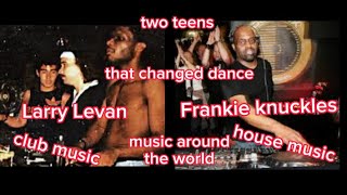 Larry Levan &amp; Frankie knuckles  shaped the Dance Music of Today 50 years ago in the Club