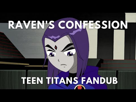 {Fandub} - Raven's Confession - Raven Fandub - Teen Titans