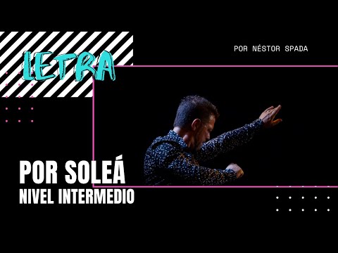 Por Soleá  / NIVEL INTERMEDIO / LETRA para bailar