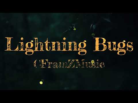 ♪ Lightning Bugs -CFramZMusic