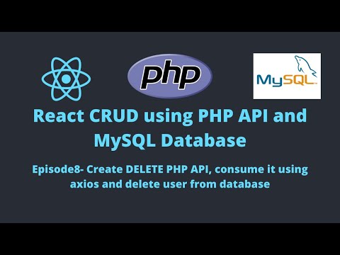 E8 REACT CRUD Create DELETE PHP API consume it using axios and delete user from database