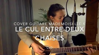 MADEMOISELLE K - Le cul entre 2 chaises guitare acoustique cover + tab
