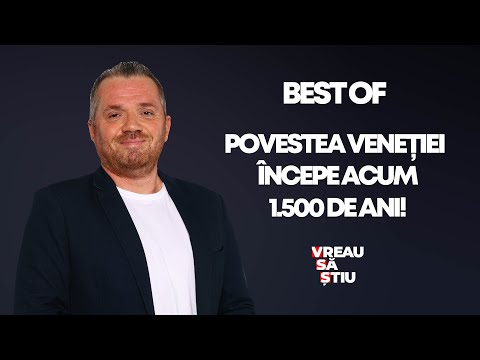 BEST OF POVESTEA VENEȚIEI ÎNCEPE ACUM 1.500 DE ANI | VREAU SĂ ŞTIU