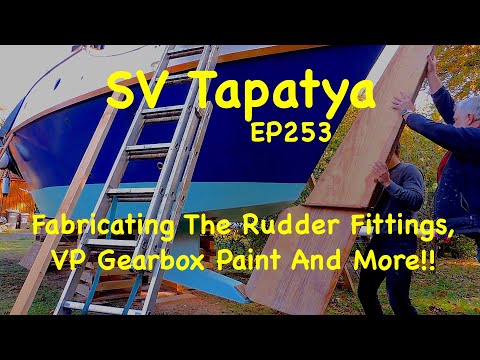 Fabricating The Rudder Fittings, VP Gearbox Paint, And More! - SV Tapatya EP253
