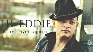 Lil Eddie - Start Over Again (Audio HQ)♫