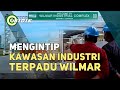 Mengintip Kawasan Industri Terpadu Wilmar