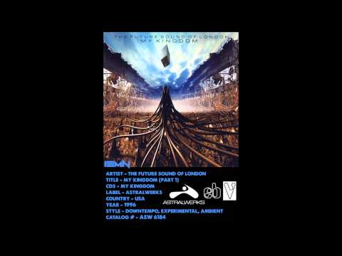 (((IEMN))) The Future Sound Of London - My Kingdom - Astralwerks 1996 - Downtempo, Experimental