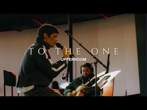 To the One - Ashley Bailey, Elyssa & Joel Figueroa UPPERROOM