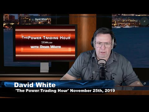 November 25th, The Power Trading Hour with David White on TFNN - 2019