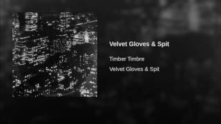 Velvet Gloves & Spit