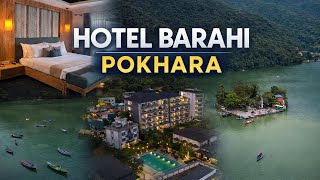HOTEL BARAHI POKHARA || Luxury stay at the heart of POKHARA || HAPPY TRAILS ||