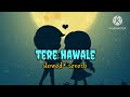 Tere Jawale Kar Diyq Slowed Reverb Lofi Song Arjitsingh Slowedandreverb