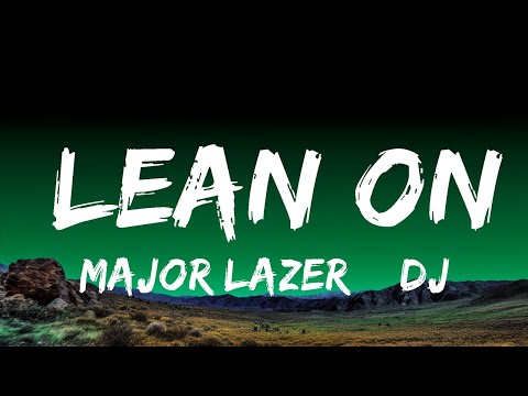 1 Hour |  Major Lazer & DJ Snake - Lean On (Lyrics) ft. MØ  | Lyrics Star