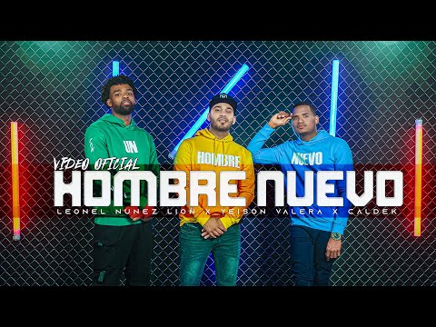 HOMBRE NUEVO - Leonel Nunez "LioN" ❌ @caldekmusic ❌ @YeisonValeramusic (Video Oficial)
