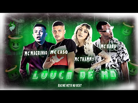MC BABU, MC CASO NOVAMENTE, MC MAGRINHO E MC THAMMY - LOUCA DE MD - REMIX BREGA FUNK