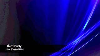 Third Party - Feel (Original Mix) (Released)!!!