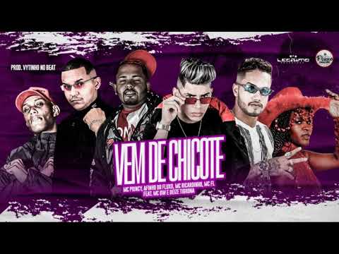MC PRINCY, AFINHO DO FLUXO, MC RICARDINHO Feat MC GW e DEIZE TIGRONA  -  VEM DE CHICOTE
