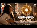 Aquí Está Jesús Eucaristía 10 Cantos Hermosos De Adoración Al Santísimo Que Tocarán Tu Coraz�
