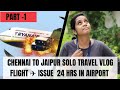 Chennai To Jaipur Solo Travel Vlog Flight Issues Part 1 ️