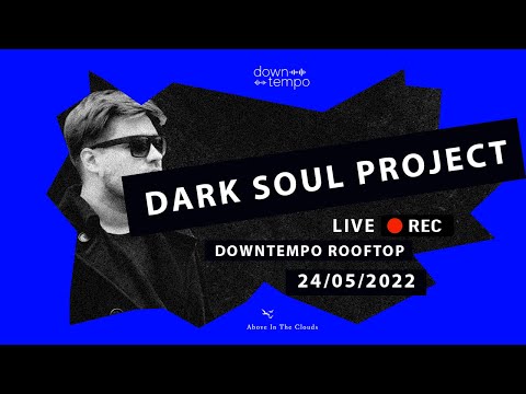 Dark Soul Project @ Downtempo Rooftop 24 05 2022 FULL SET