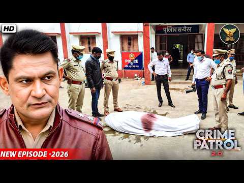 उस Police Station के सामने मिला वो मंज़र.. जो देखकर सबके रोंगटे खड़े हो गए! Crime Patrol New Ep 2026