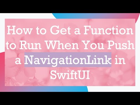 How to Get a Function to Run When You Push a NavigationLink in SwiftUI