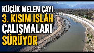 Küçük Melen Çayı 3 Kısım Islah Çalışmaları Sürüyor