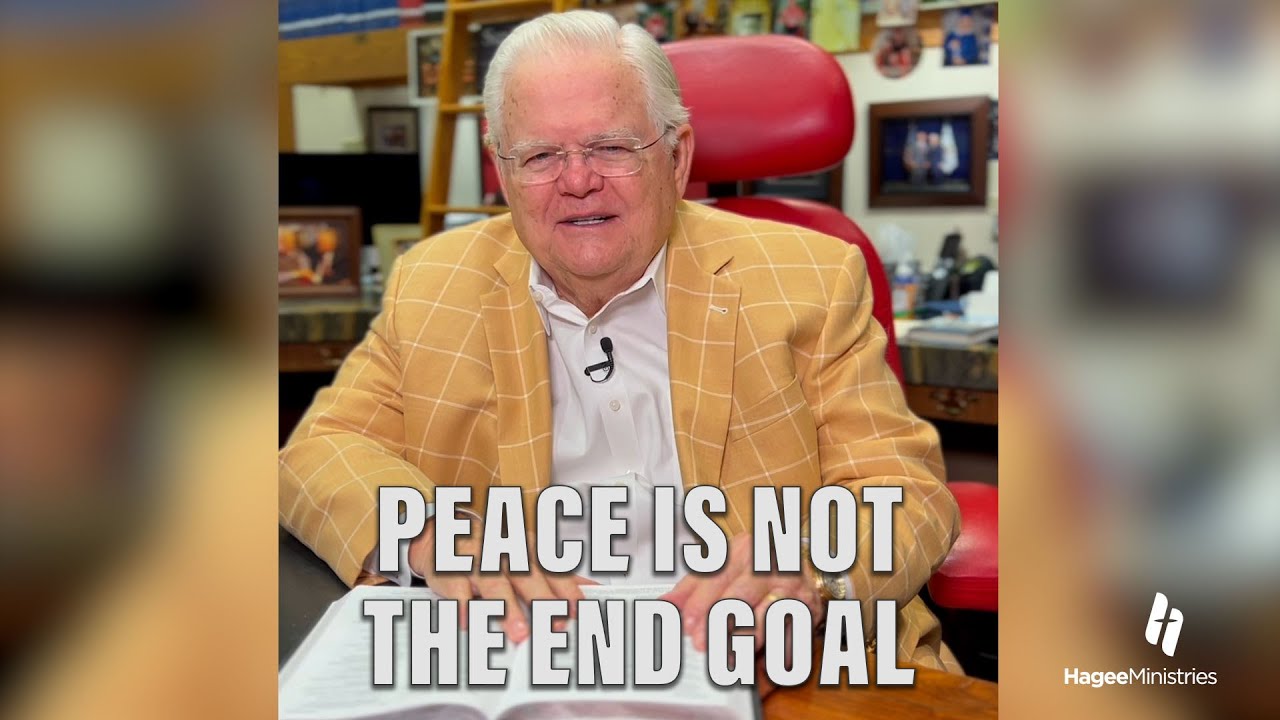 The Abundant Life with Pastor John Hagee - "Peace Is Not The End Goal"