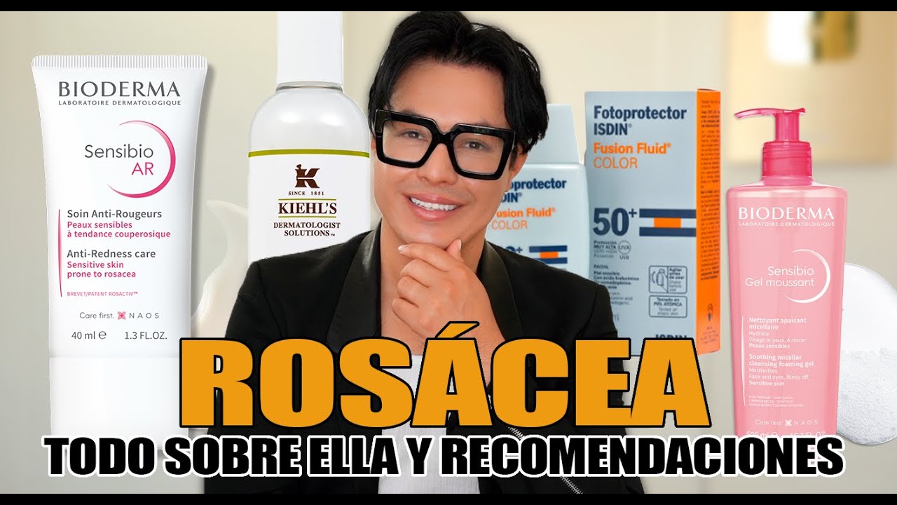 Todo sobre la Rosácea y Recomendaciones