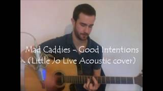 Mad Caddies - Good Intentions (Little Jo - Live acoustic cover)