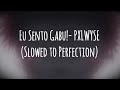 Eu Sento Gabu! - PXLWYSE (Slowed to Perfection)