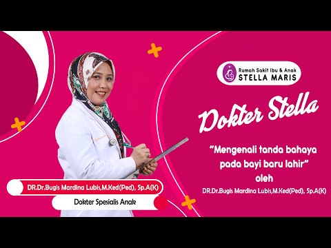 Mengenali tanda bahaya pada bayi baru lahir | DR.Dr.Bugis Mardina Lubis,M.Ked(Ped), Sp.A(K)