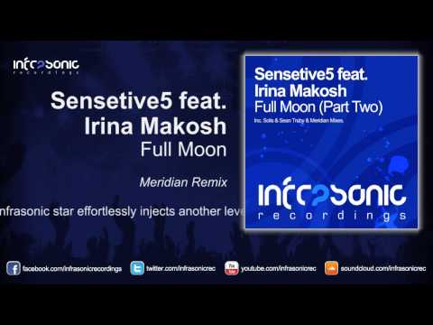 Sensetive5 feat. Irina Makosh - Full Moon (Meridian Remix) [Infrasonic]