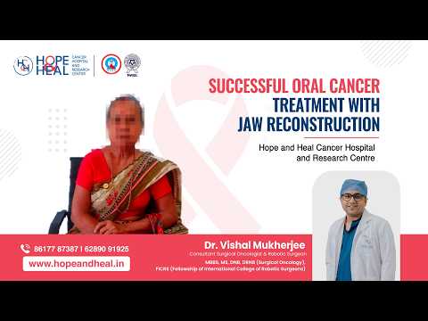 Successful Oral Cancer Treatment with Jaw Reconstruction | Hope and Heal Cancer Hospital