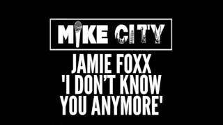 Jamie Foxx &quot;I Don&#39;t Know You Anymore&quot;